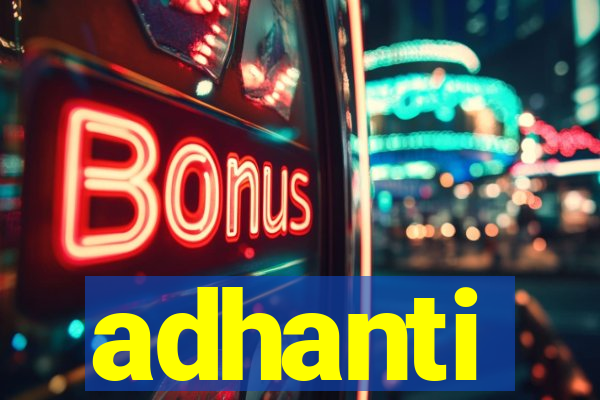 adhanti