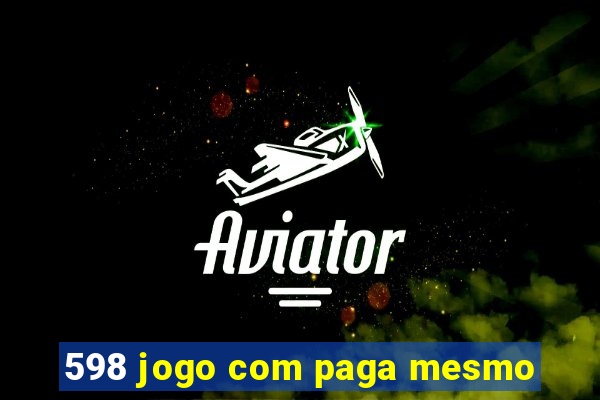 598 jogo com paga mesmo