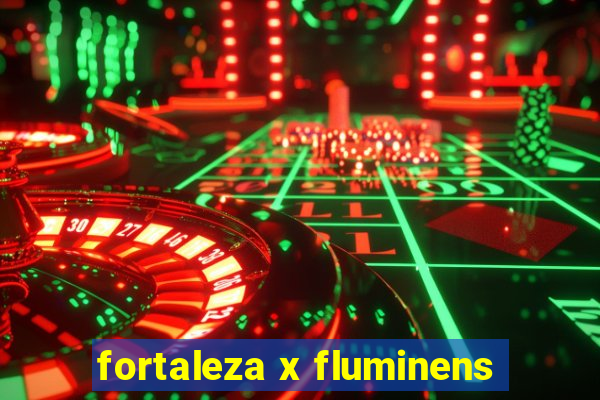 fortaleza x fluminens