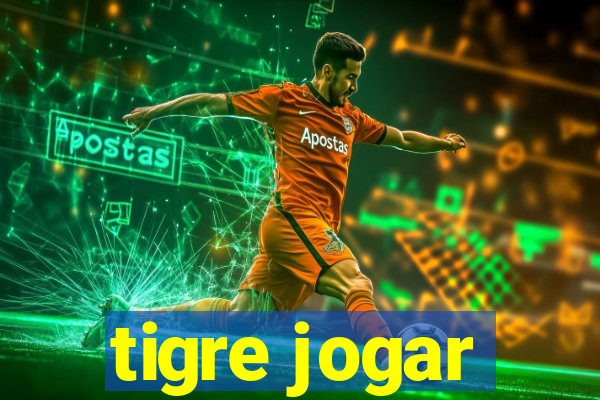 tigre jogar