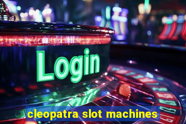 cleopatra slot machines