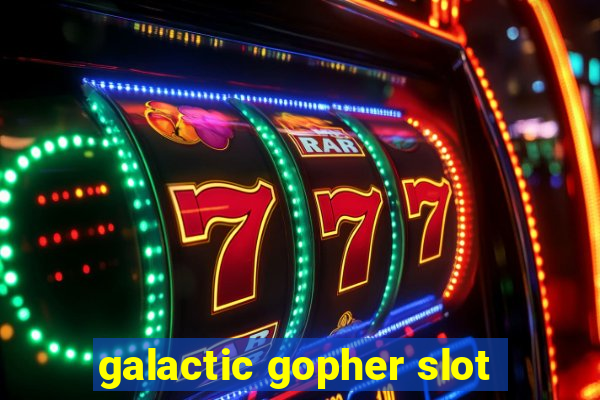 galactic gopher slot