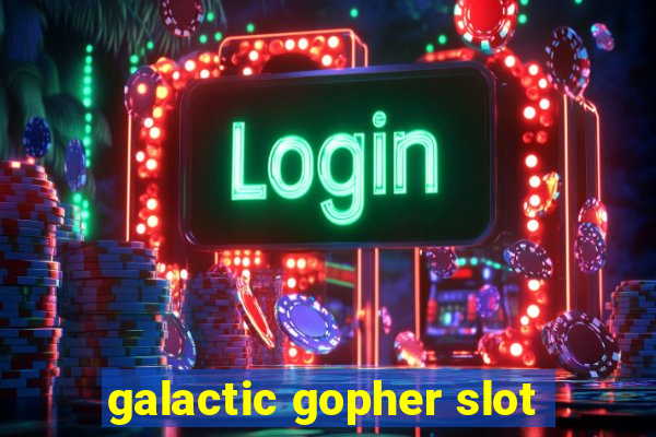 galactic gopher slot