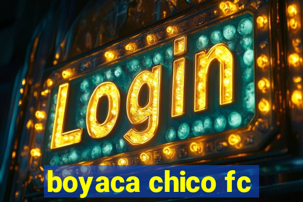 boyaca chico fc