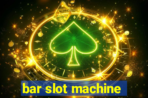 bar slot machine