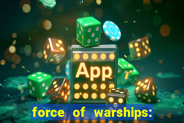 force of warships: jogo online