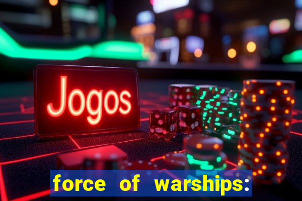 force of warships: jogo online