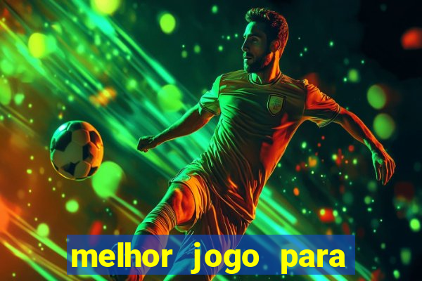 melhor jogo para apostar hoje