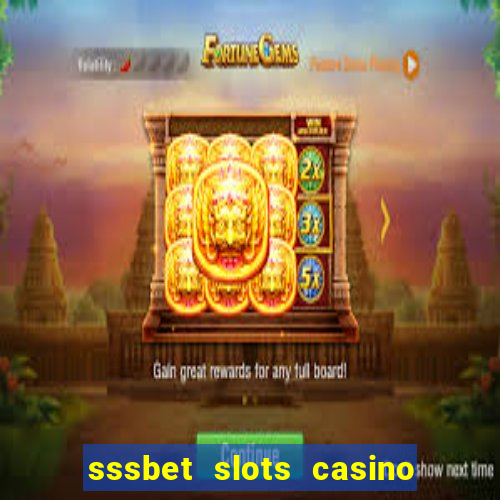 sssbet slots casino games 777