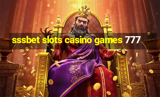 sssbet slots casino games 777