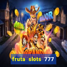 fruta slots 777 mega jackpot