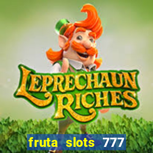 fruta slots 777 mega jackpot