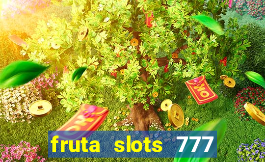 fruta slots 777 mega jackpot