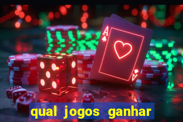 qual jogos ganhar dinheiro de verdade