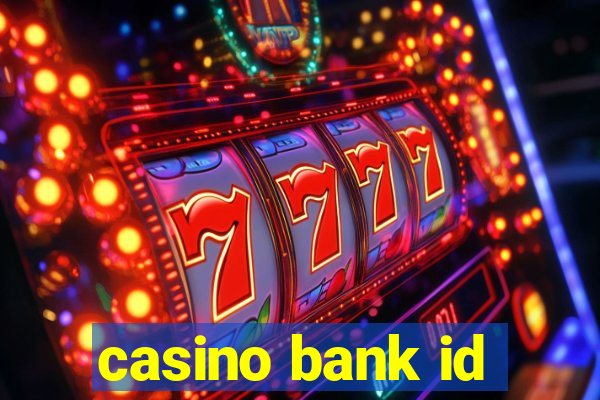 casino bank id