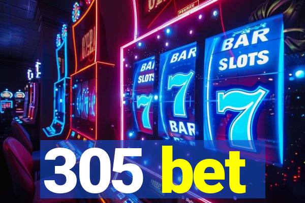 305 bet