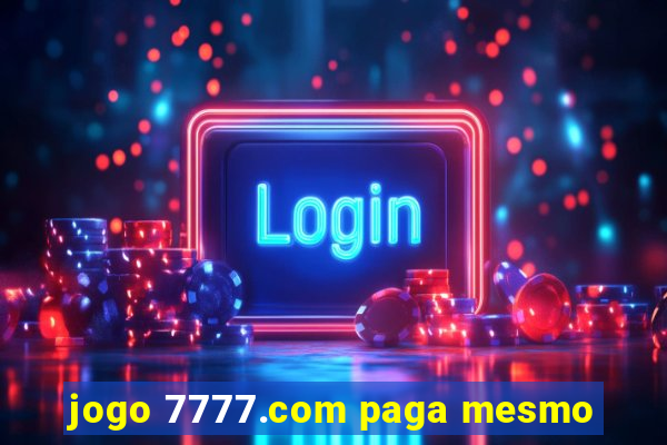 jogo 7777.com paga mesmo