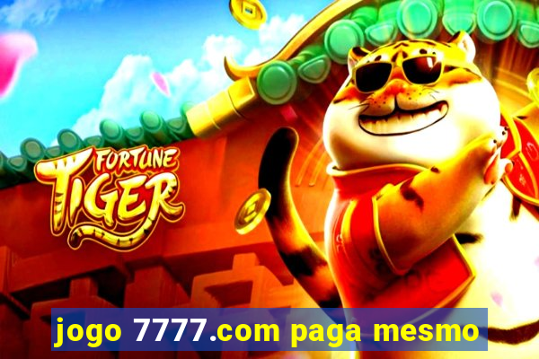 jogo 7777.com paga mesmo