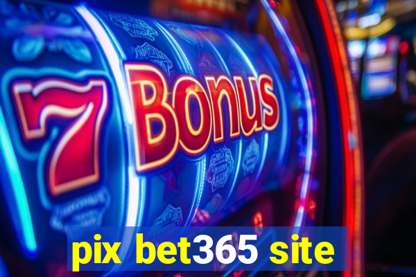 pix bet365 site