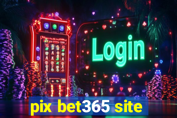 pix bet365 site