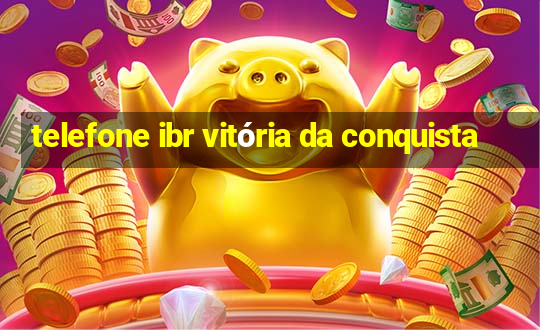 telefone ibr vitória da conquista