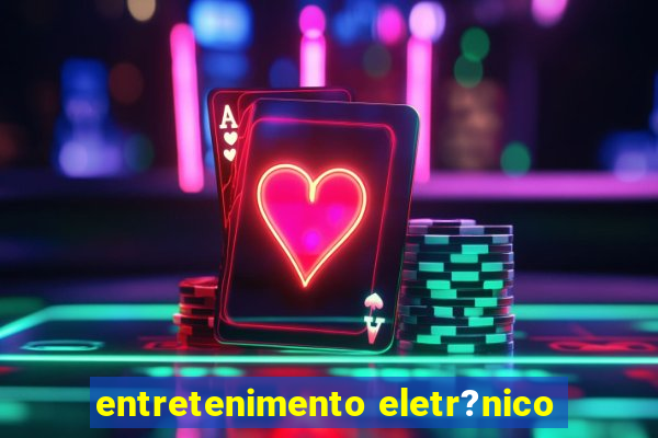 entretenimento eletr?nico