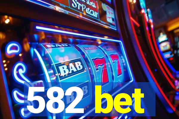 582 bet