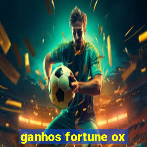 ganhos fortune ox