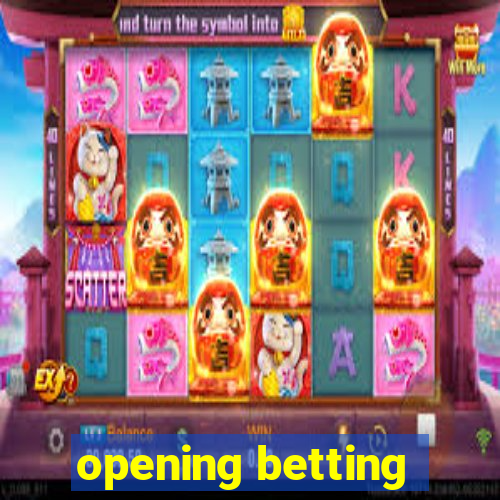 opening betting