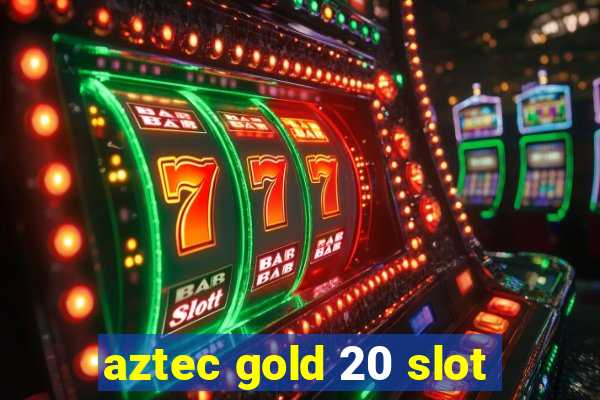 aztec gold 20 slot