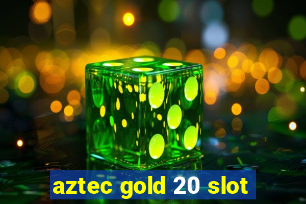 aztec gold 20 slot