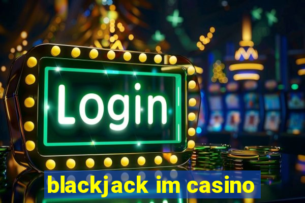 blackjack im casino