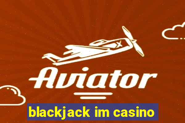 blackjack im casino