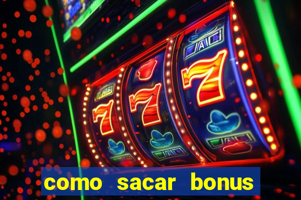 como sacar bonus estrela bet