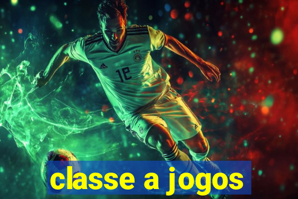 classe a jogos