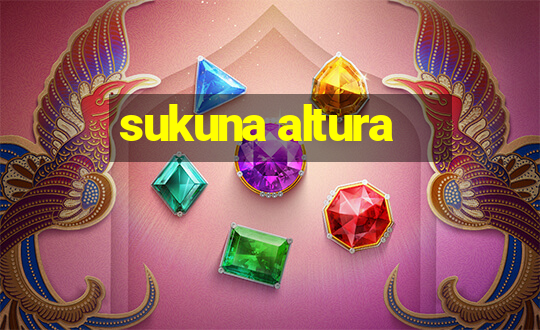 sukuna altura