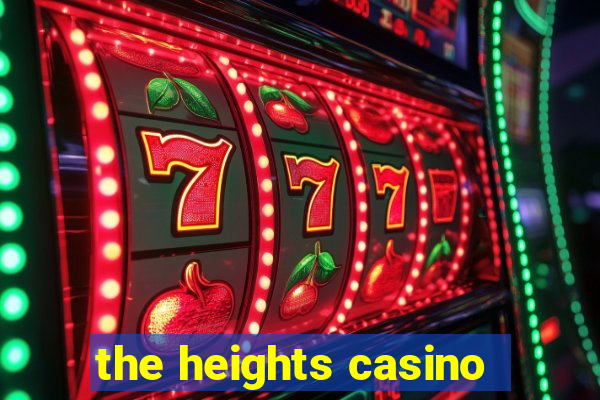 the heights casino