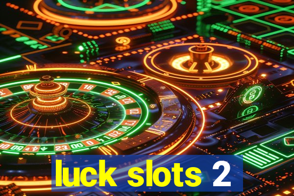 luck slots 2