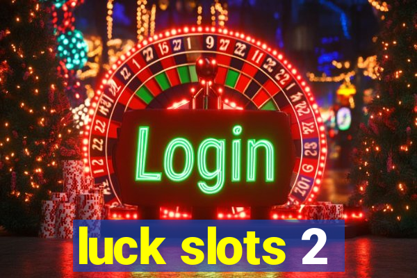 luck slots 2