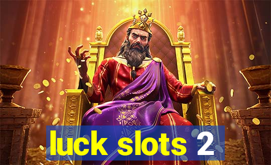 luck slots 2