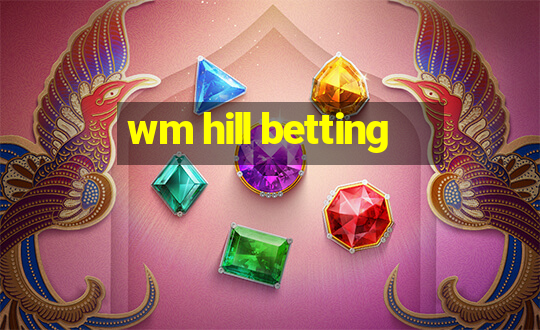 wm hill betting