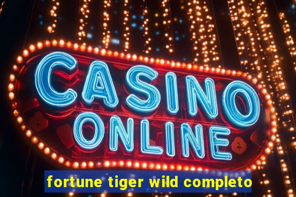 fortune tiger wild completo