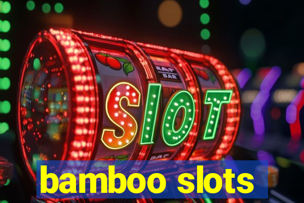 bamboo slots