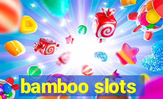 bamboo slots