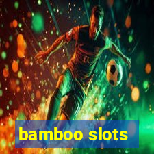 bamboo slots