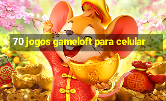 70 jogos gameloft para celular