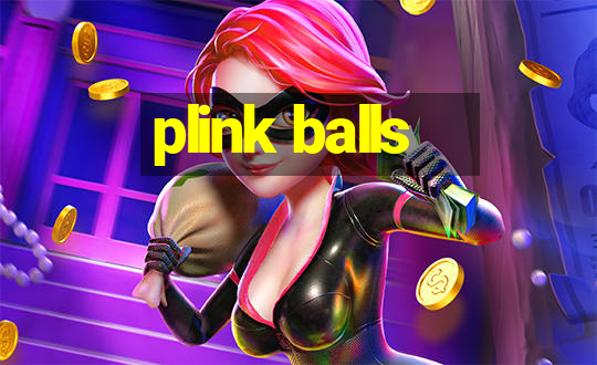 plink balls