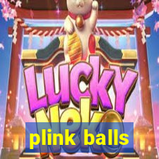 plink balls