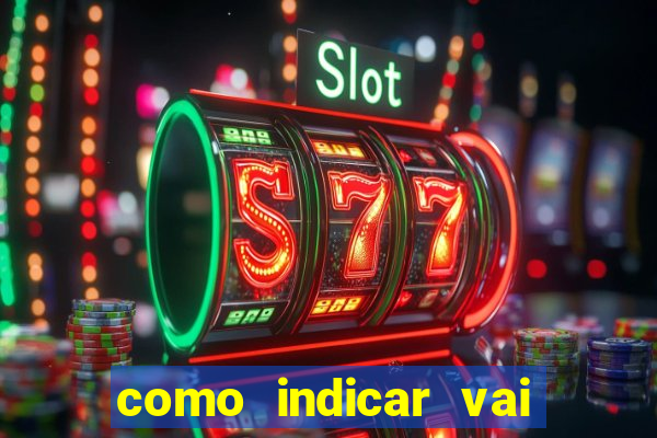 como indicar vai de bet