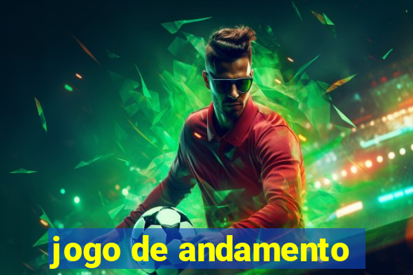 jogo de andamento